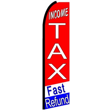 Income Tax Fast Refund - Advertising Feather Flag Income Tax Fast Refund - Advertising Feather Flag
